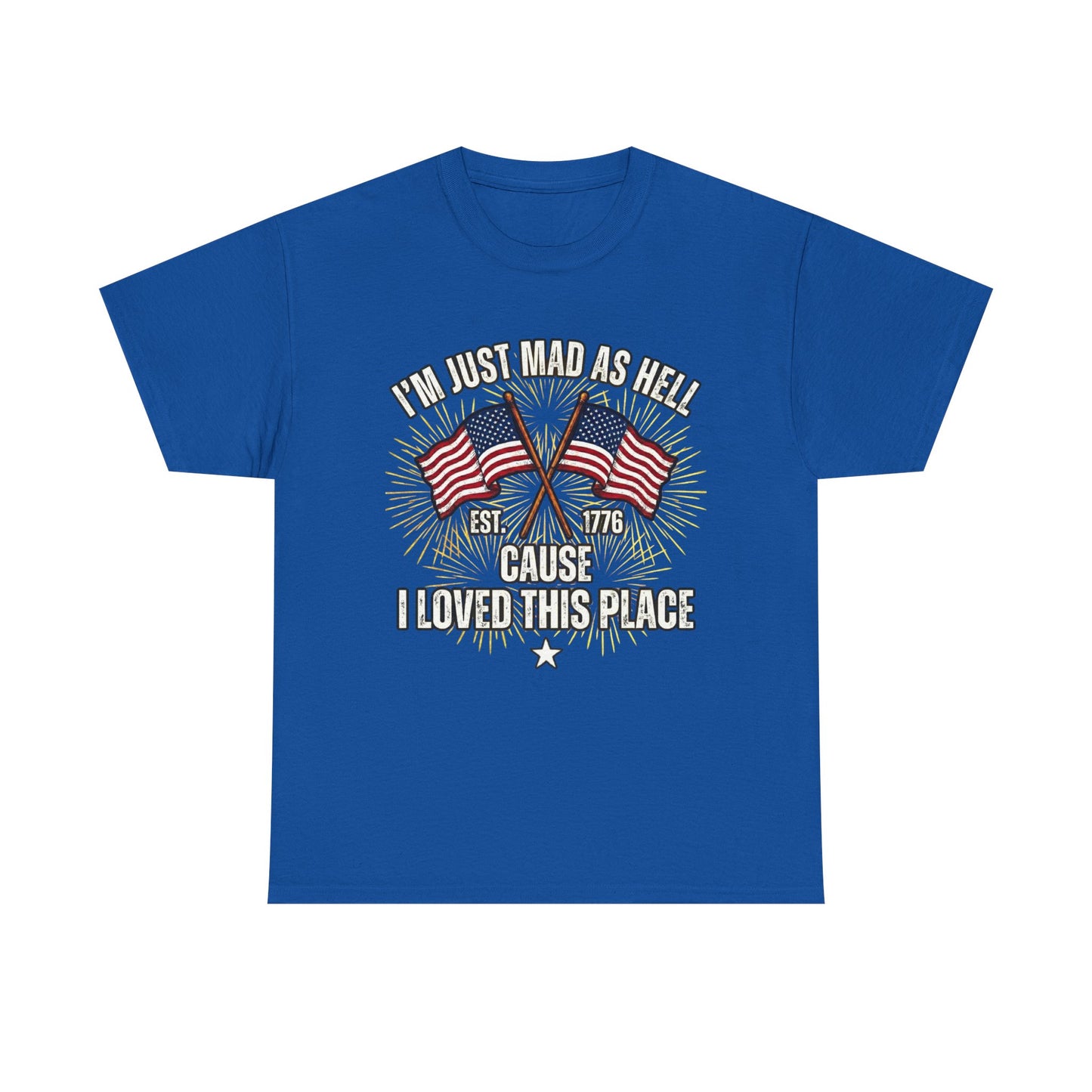 I'm Just Mad As Hell American Flag tee | I Moved This Place patriotic shirt