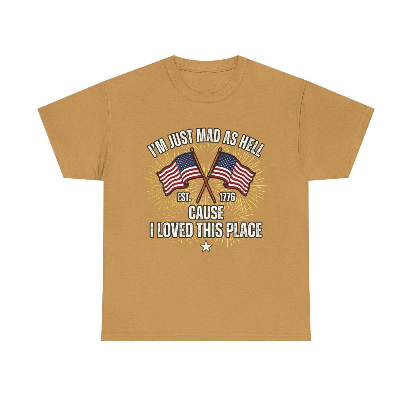 I'm Just Mad As Hell American Flag tee | I Moved This Place patriotic shirt