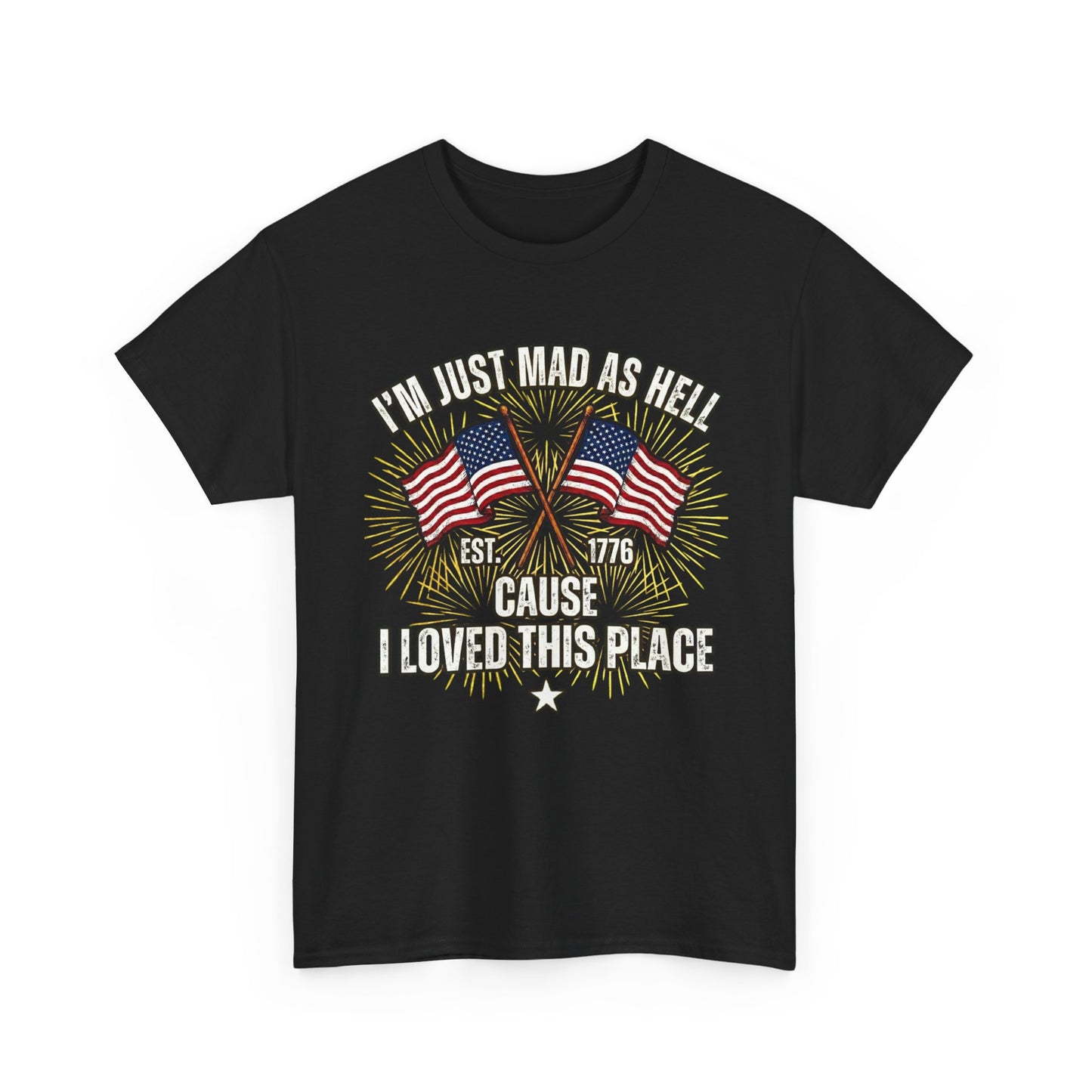 I'm Just Mad As Hell American Flag tee | I Moved This Place patriotic shirt