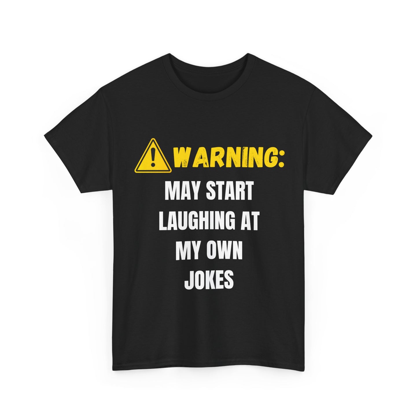 Warning: May Start Laughing At My Own Jokes | Funny Graphic T-Shirt