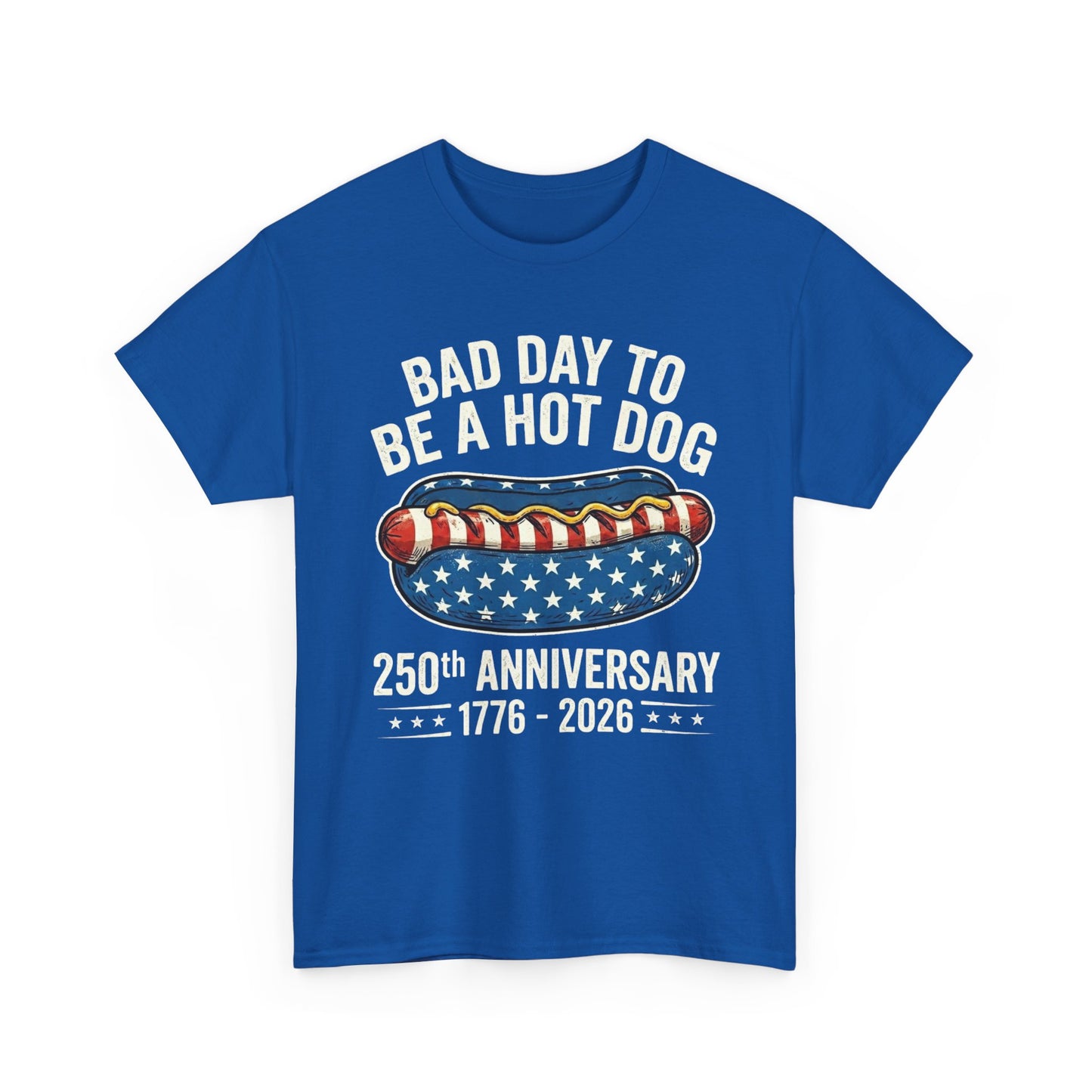 Bad Day to Be a Hot Dog T-Shirt | 250th Anniversary 1776–2026