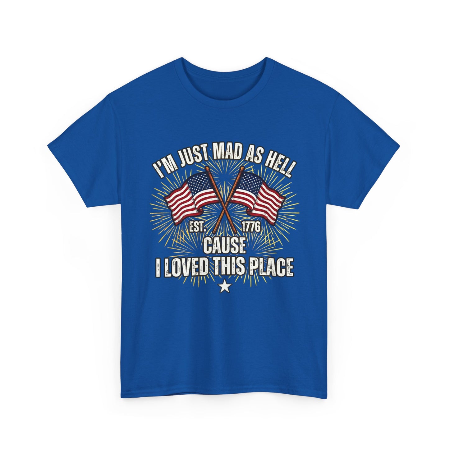 I'm Just Mad As Hell American Flag tee | I Moved This Place patriotic shirt