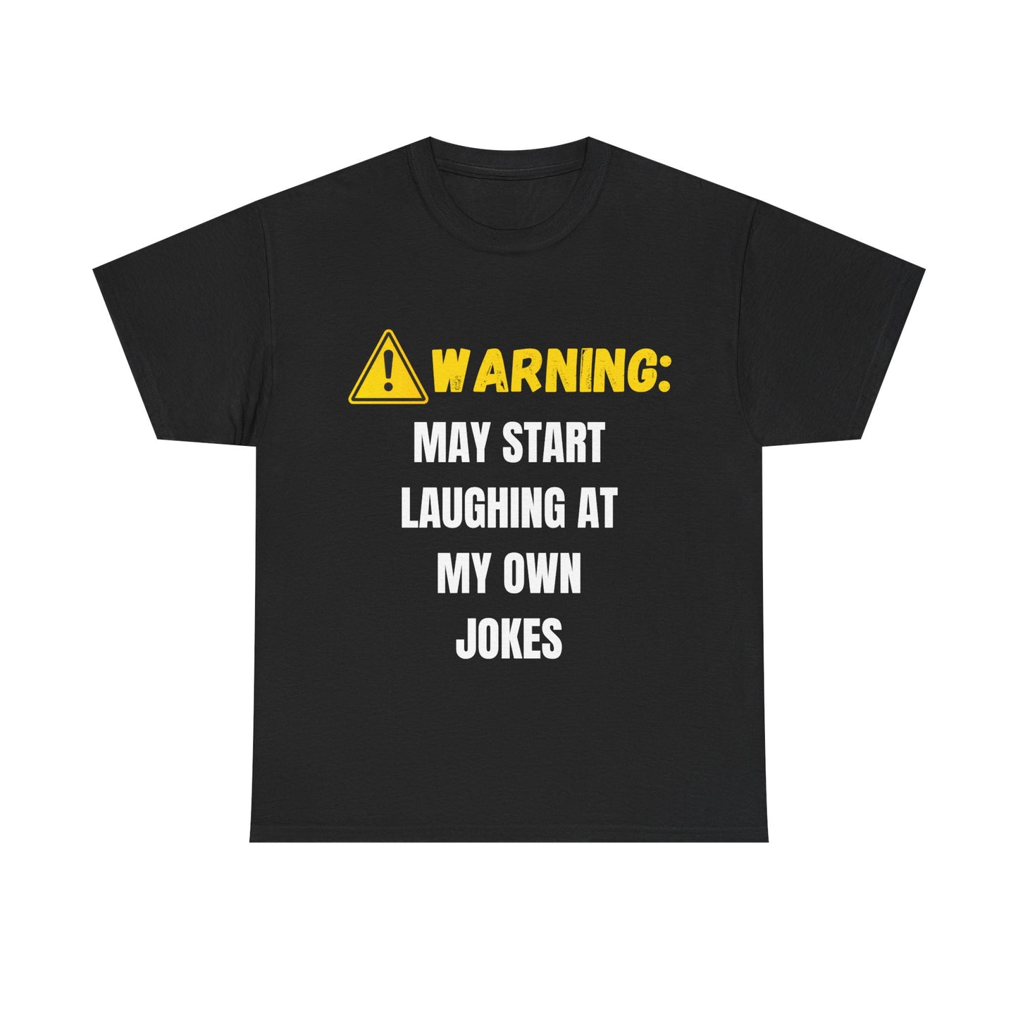 Warning: May Start Laughing At My Own Jokes | Funny Graphic T-Shirt