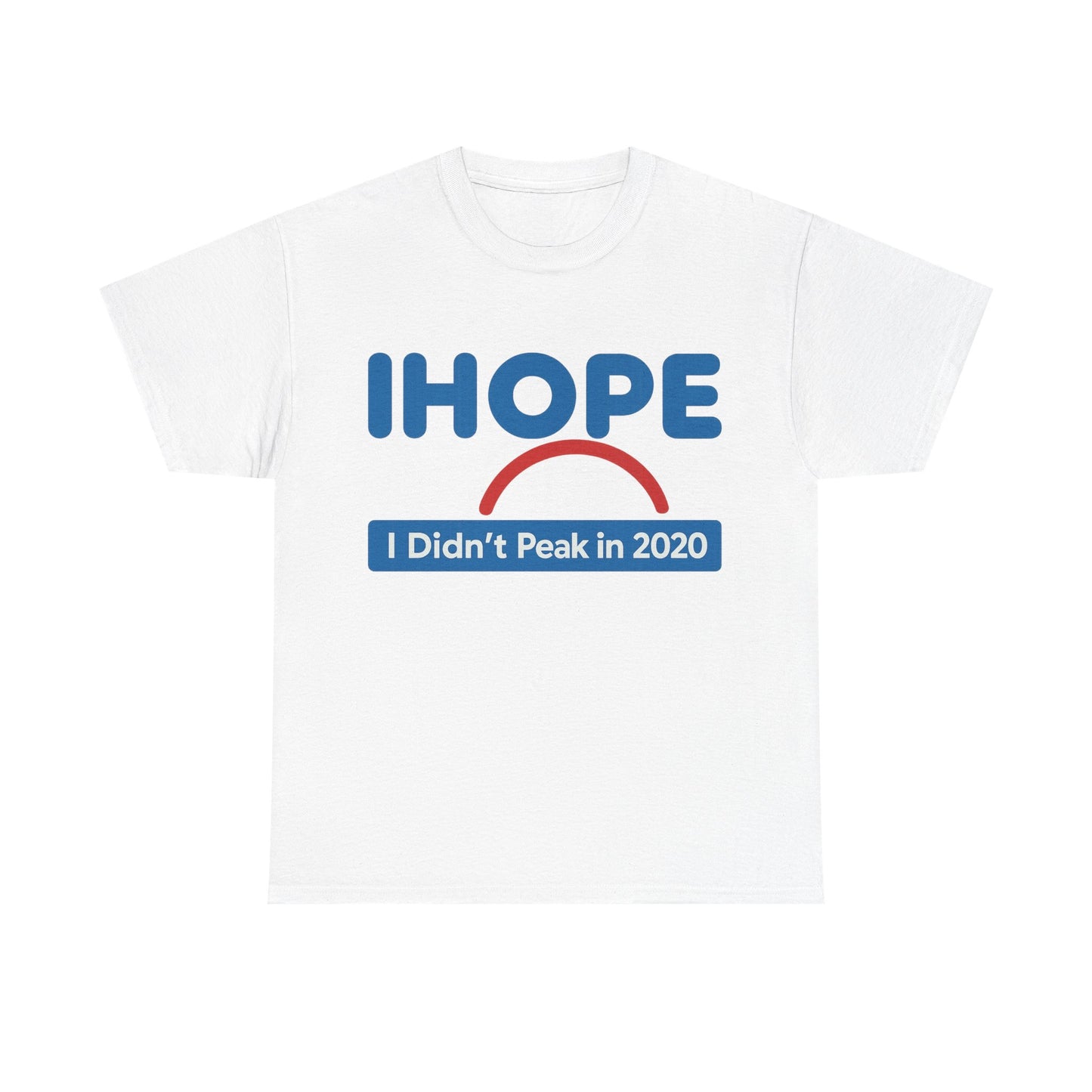T-Shirt, IHOP Parody, 'I hope I didn't peak in 2020', Gen Z Culture Tee, Unisex Tee, Graphic Tee, Slogan Tee, Cotton Shirt, Funny Tee