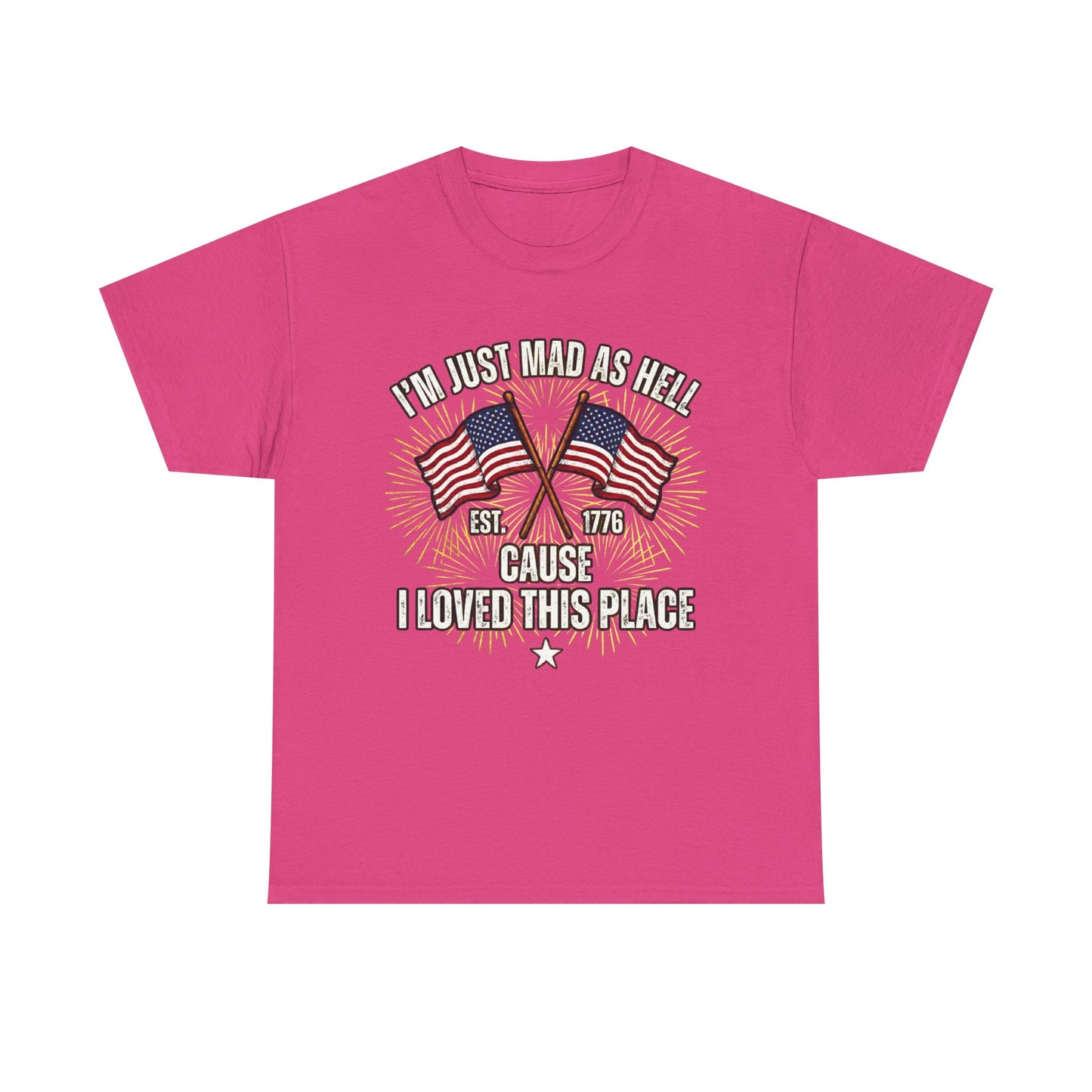 I'm Just Mad As Hell American Flag tee | I Moved This Place patriotic shirt