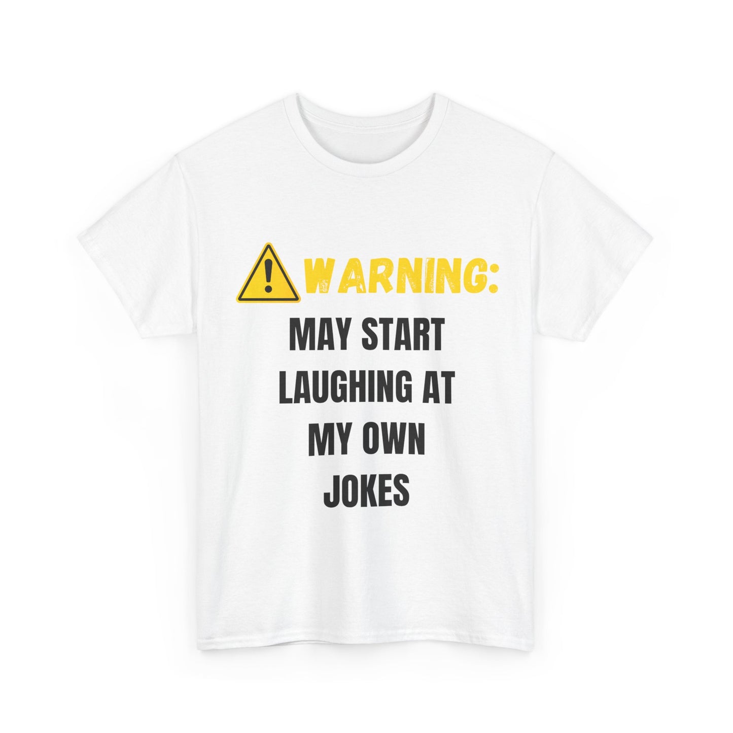 Warning: May Start Laughing At My Own Jokes | Funny Graphic T-Shirt