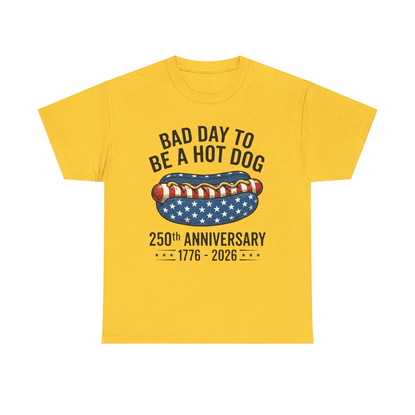 Bad Day to Be a Hot Dog T-Shirt | 250th Anniversary 1776–2026