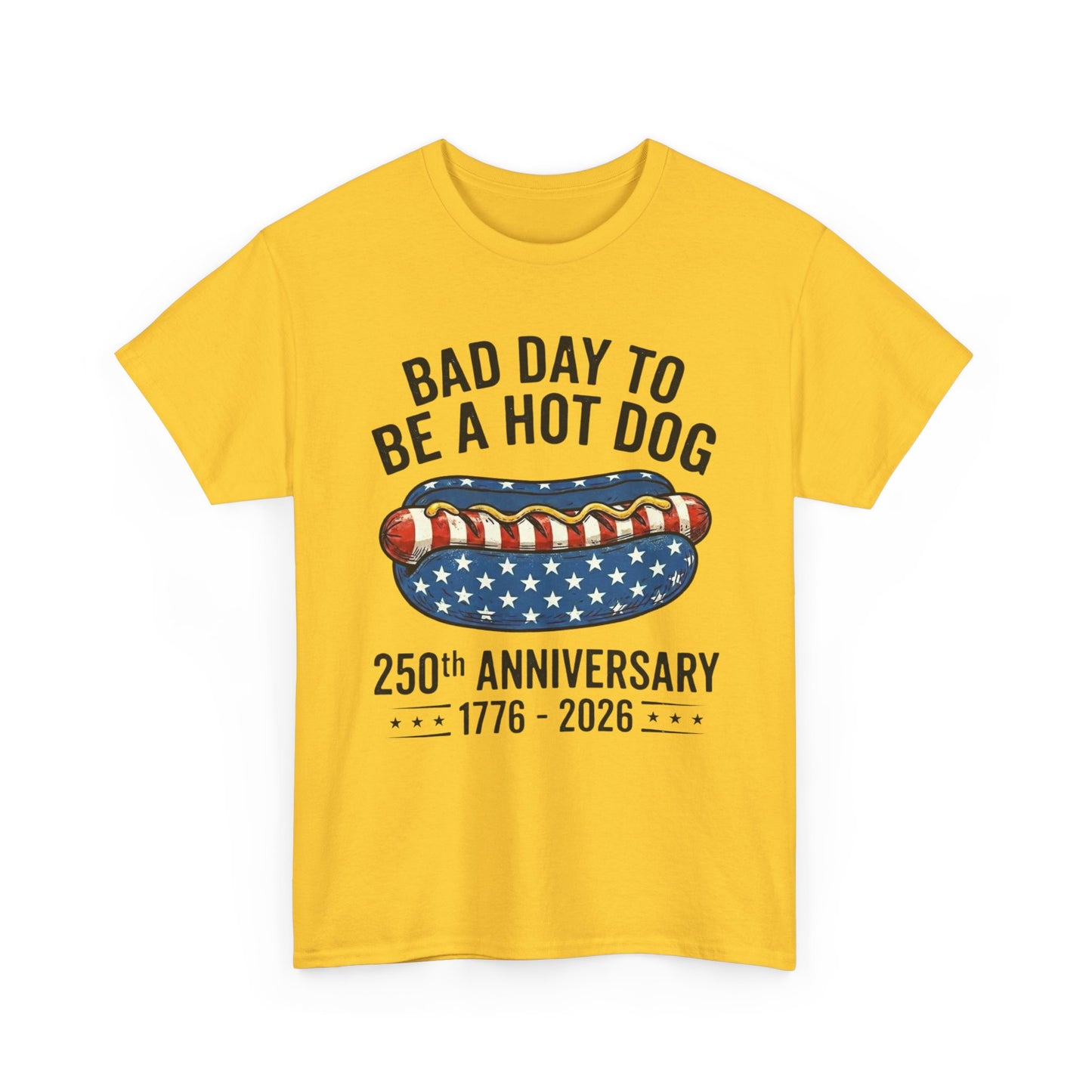 Bad Day to Be a Hot Dog T-Shirt | 250th Anniversary 1776–2026