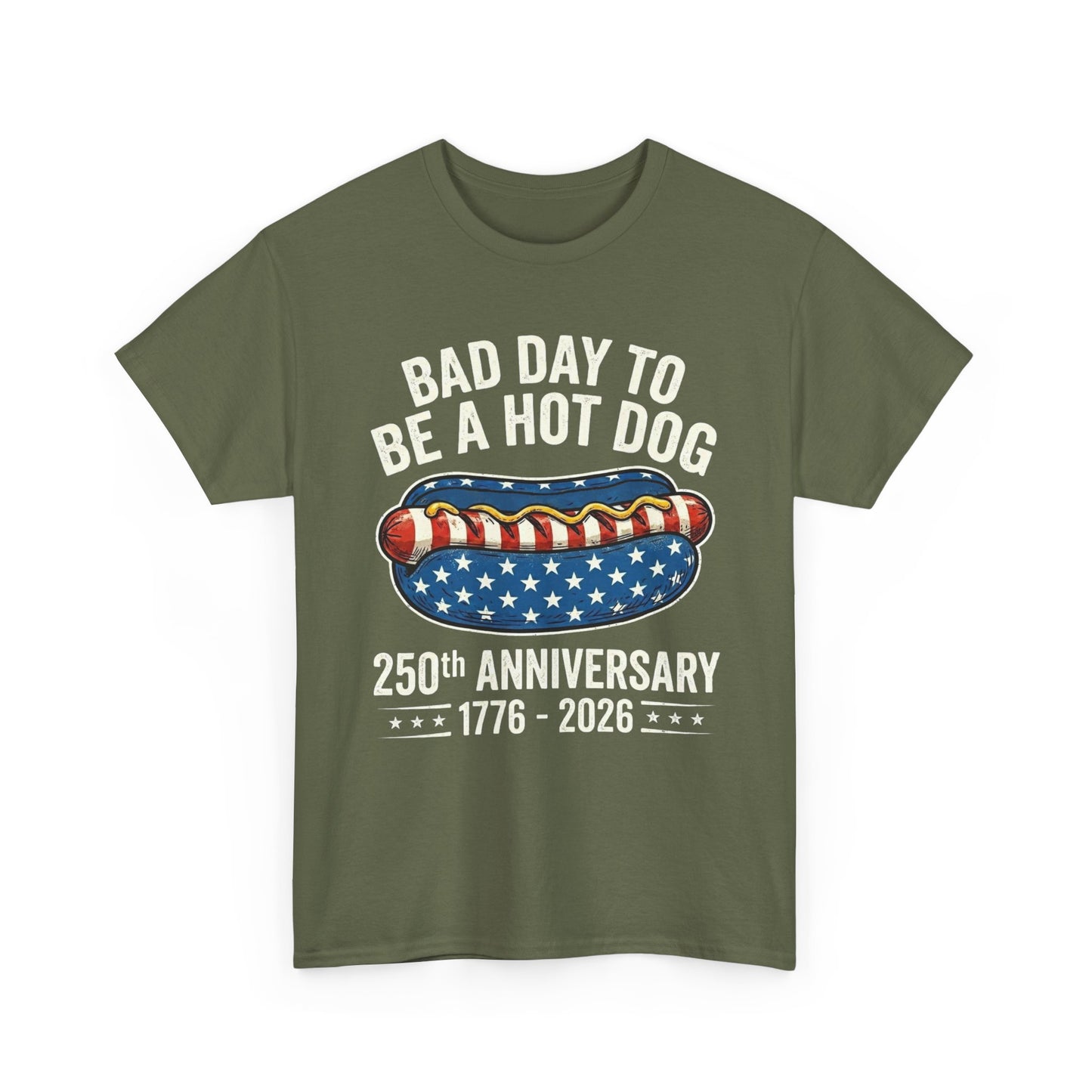 Bad Day to Be a Hot Dog T-Shirt | 250th Anniversary 1776–2026
