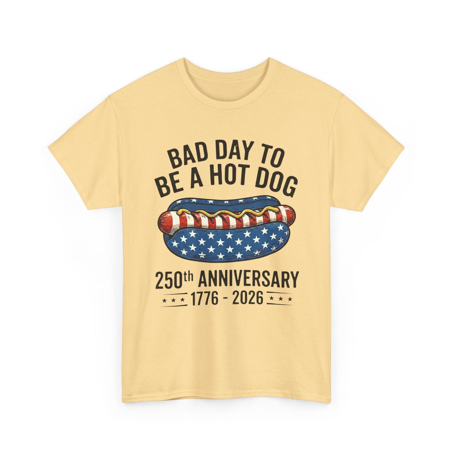 Bad Day to Be a Hot Dog T-Shirt | 250th Anniversary 1776–2026