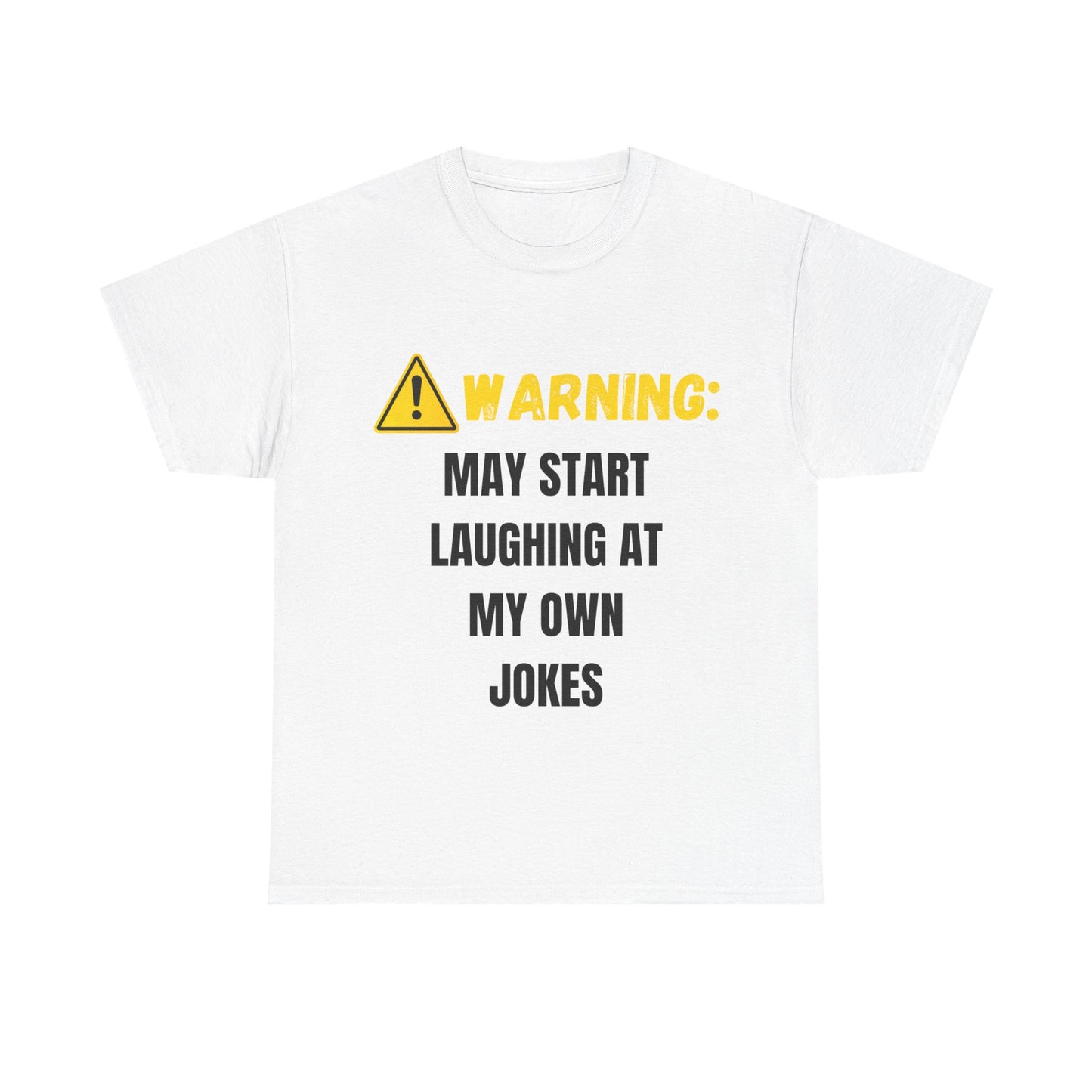 Warning: May Start Laughing At My Own Jokes | Funny Graphic T-Shirt