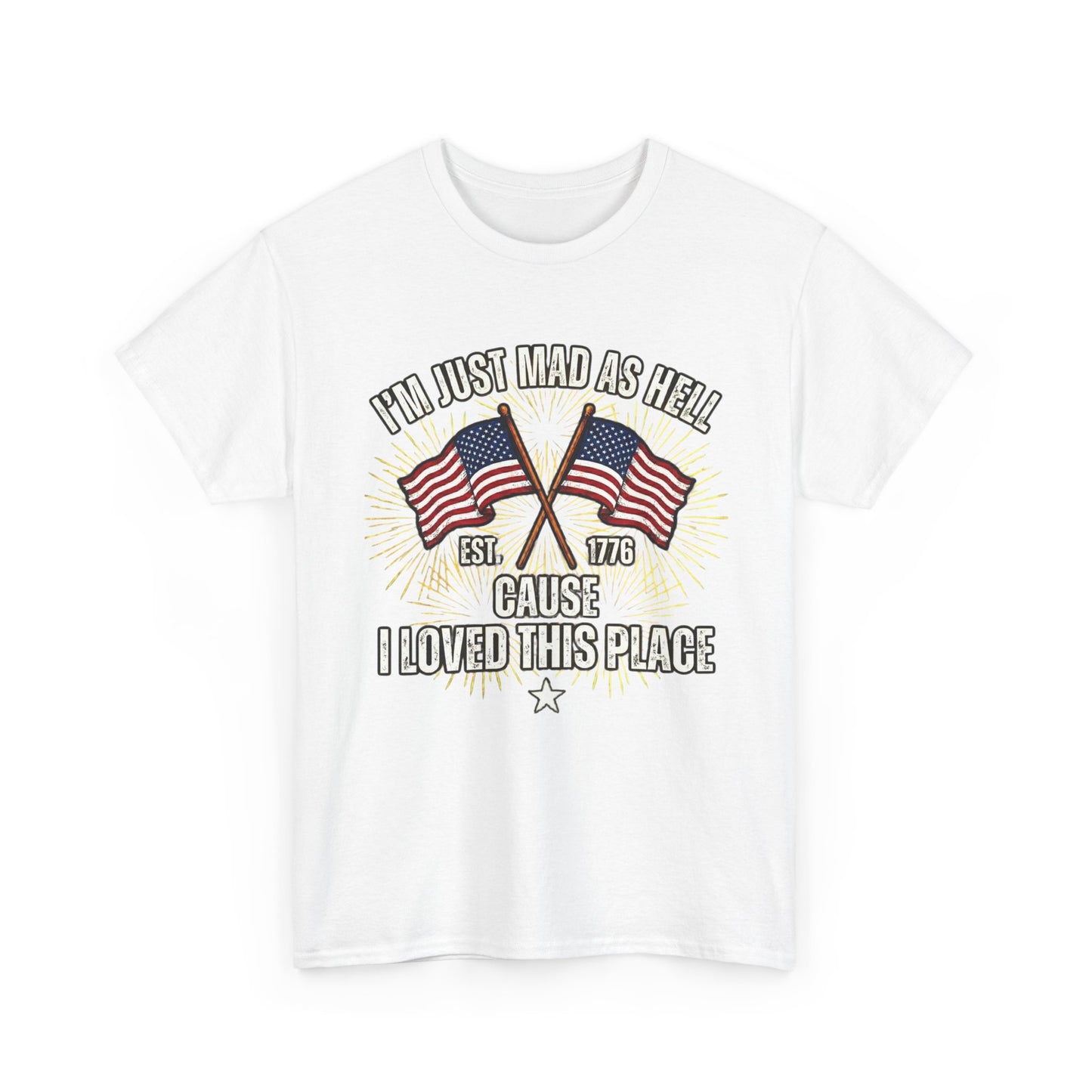 I'm Just Mad As Hell American Flag tee | I Moved This Place patriotic shirt