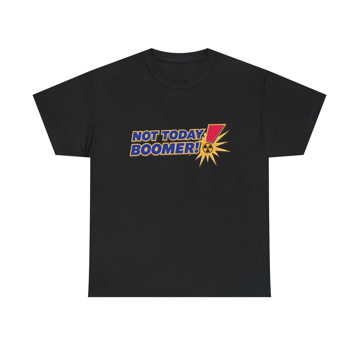 Not Today Boomer! Funny T-Shirt | Humor Graphic Tee | Funny Gen-Z T-Shirt