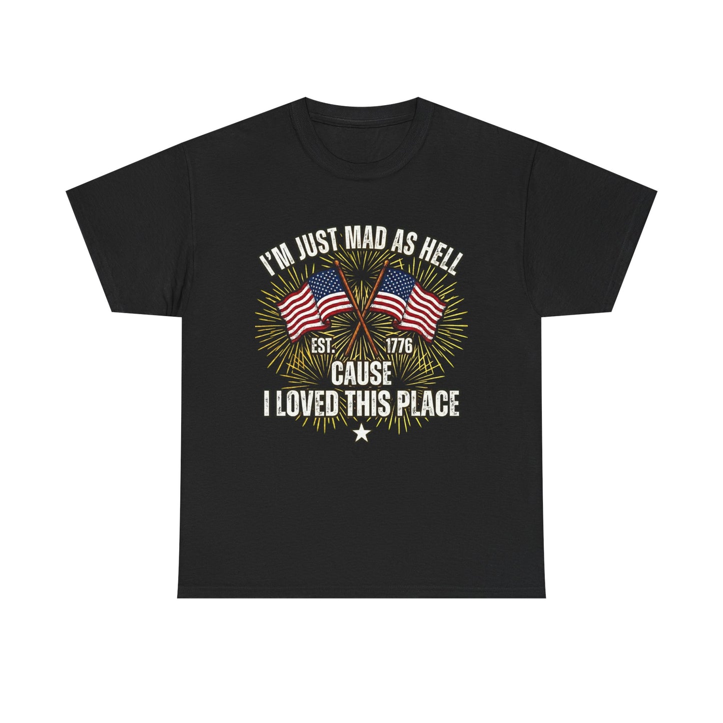 I'm Just Mad As Hell American Flag tee | I Moved This Place patriotic shirt