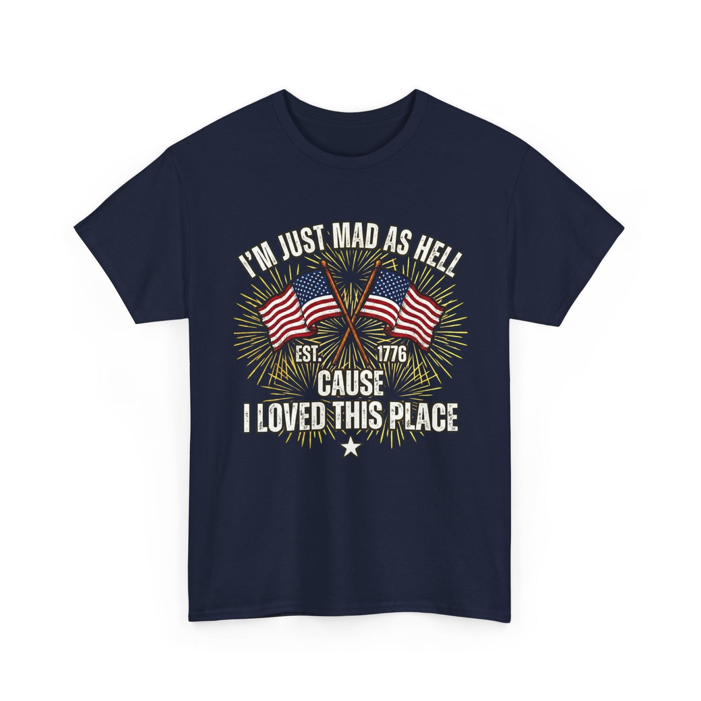I'm Just Mad As Hell American Flag tee | I Moved This Place patriotic shirt