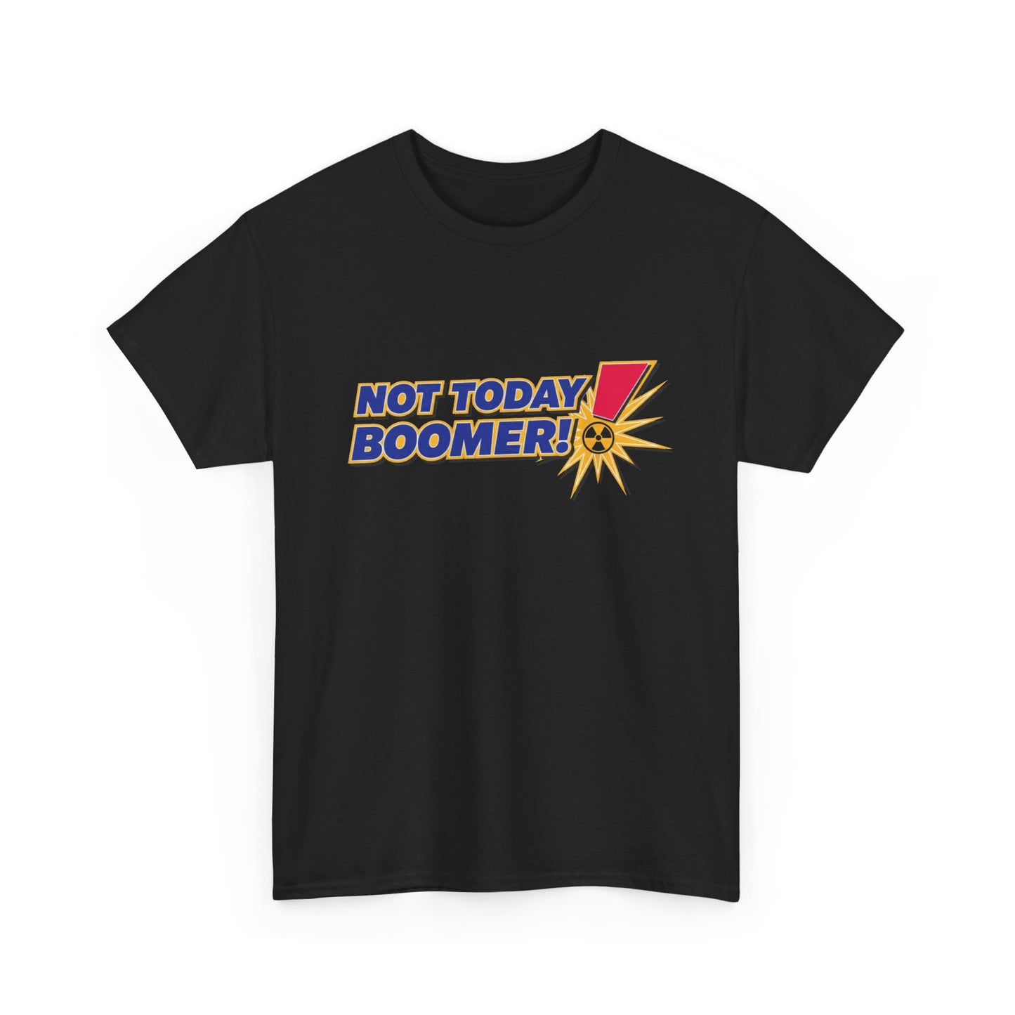 Not Today Boomer! Funny T-Shirt | Humor Graphic Tee | Funny Gen-Z T-Shirt