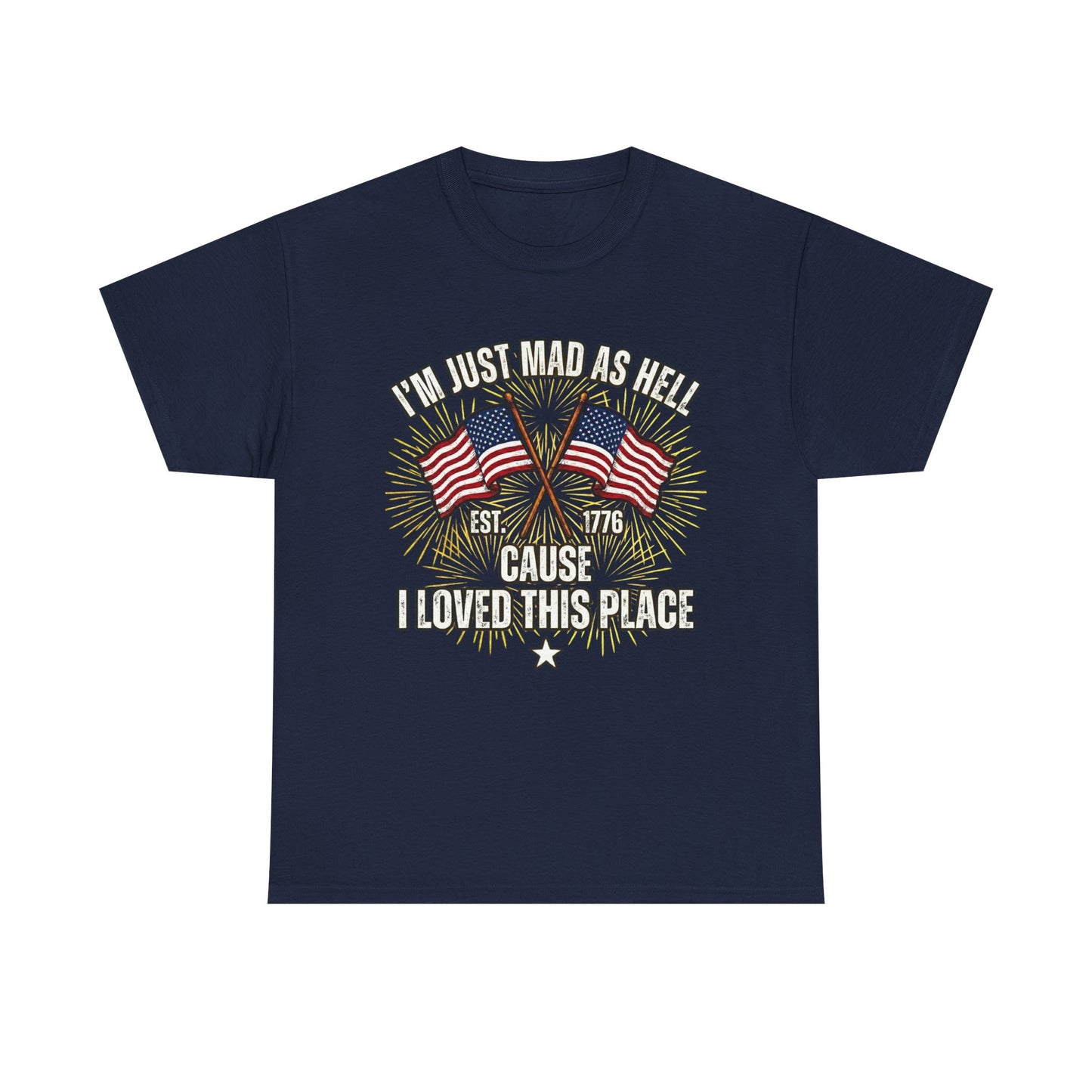 I'm Just Mad As Hell American Flag tee | I Moved This Place patriotic shirt