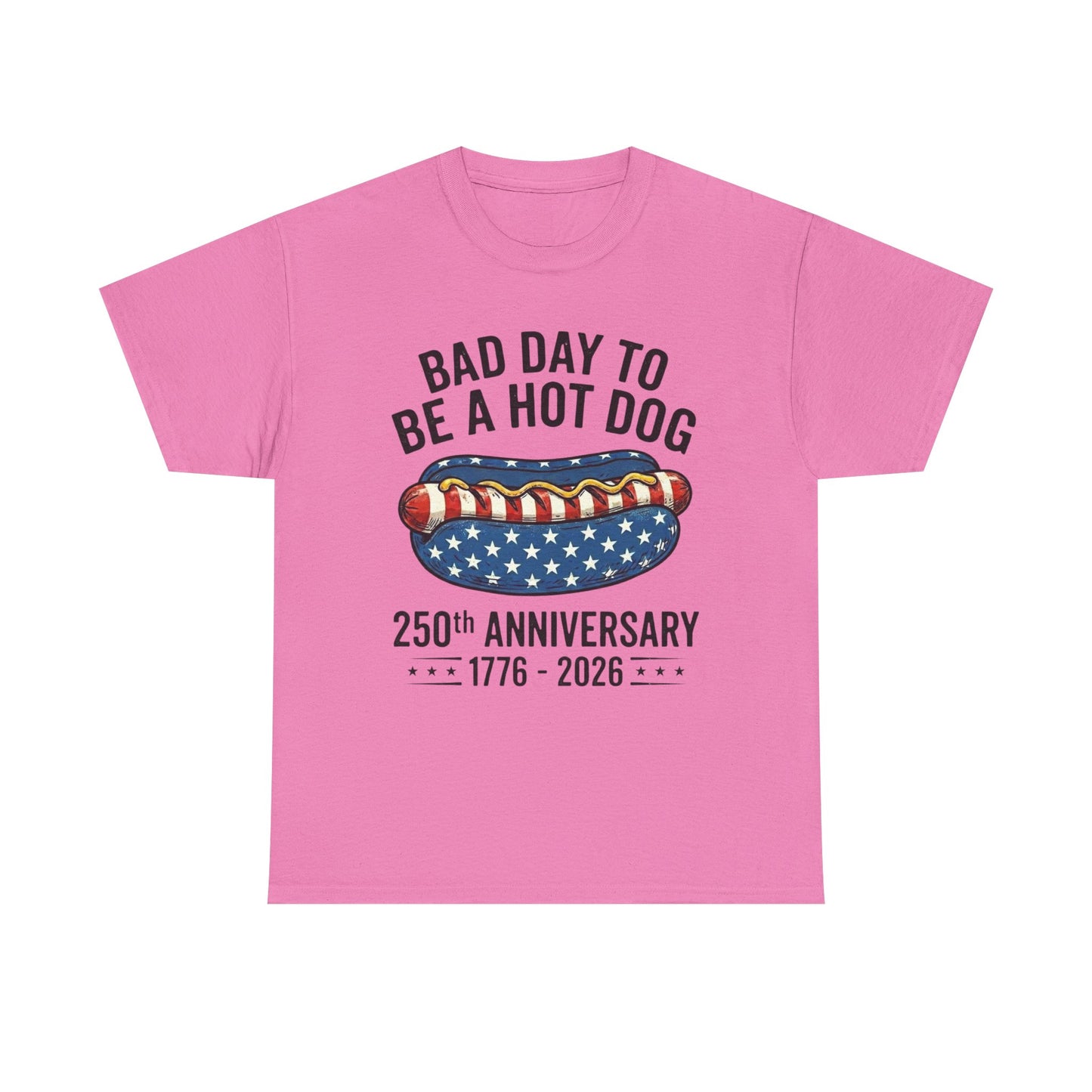 Bad Day to Be a Hot Dog T-Shirt | 250th Anniversary 1776–2026