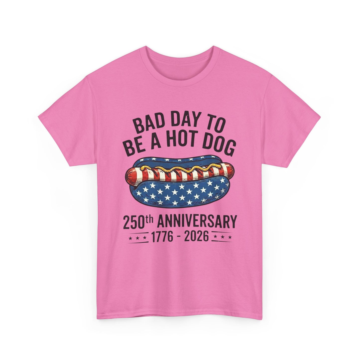 Bad Day to Be a Hot Dog T-Shirt | 250th Anniversary 1776–2026