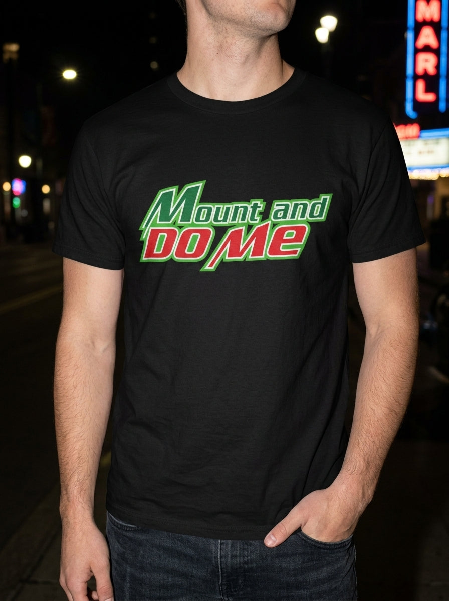 Mount and Do Me T-Shirt | Parody Logo Shirt, Funny Slogan T‑Shirt